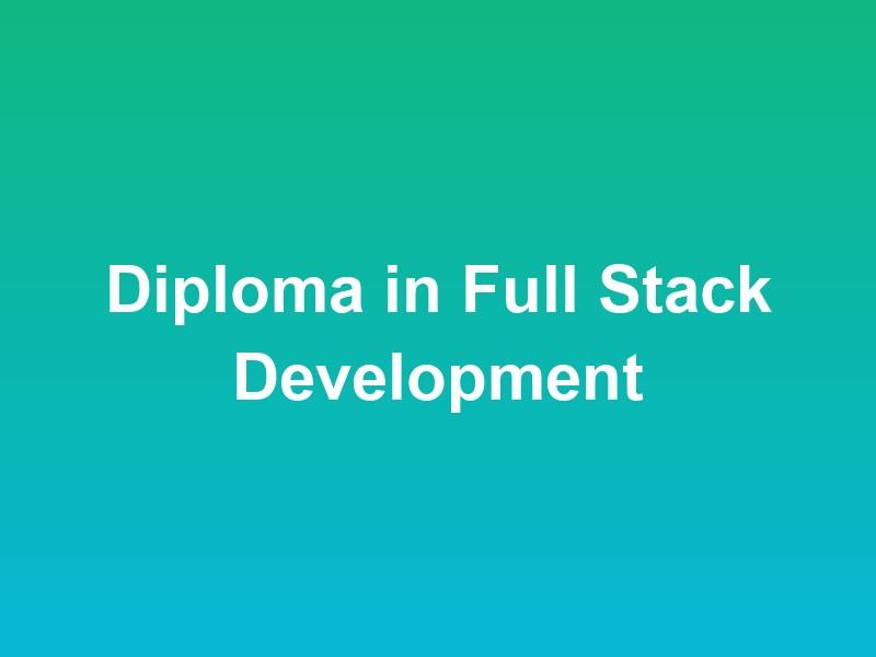 Diploma in Full Stack Development