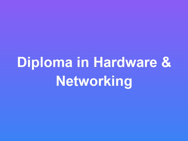 Diploma in Hardware & Networking